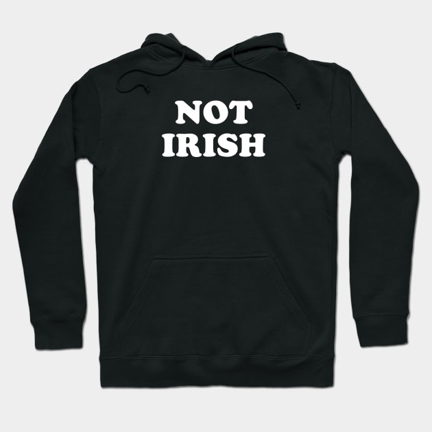 Not Irish Hoodie by nurdwurd